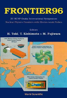 【预订】FRONTIER 96: NUCLEAR PHYSICS FRONTIERS WITH ELECTROWEAK PROBES - PROCEEDINGS OF XV RCNP OSAKA INTERNATIONA...