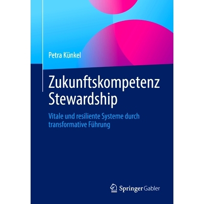 预订 Zukunftskompetenz Stewardship: Vitale Und Resiliente Systeme Durch Transformative Führung: 9783662661390