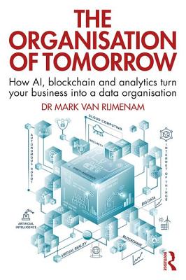 【预订】The Organisation of Tomorrow: How AI, blockchain and analytics turn your business into a data organisation