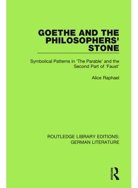 预订 Goethe and the Philosopher’s Stone: Symbolical Patterns in ’The Parable’ and the Second Part of ’Faust’ 歌德与