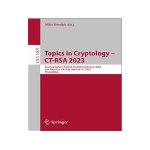 [预订]Topics in Cryptology - Ct-Rsa 2023: Cryptographers’ Track at the Rsa Conference 2023, San Francisc 9783031308710
