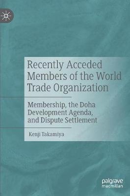 【预订】Recently Acceded Members of the World Trade Organization: Membership, the Doha Development Agenda, and Dis...