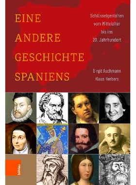 预订 Eine andere Geschichte Spaniens: Schlüsselgestalten vom Mittelalter bis ins 20. Jahrhundert 西班牙不同的历史：从中