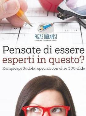 [预订]Pensate di essere esperti in questo? - Rompicapi Sudoku speciali con oltre 300 sfide 9781541945647