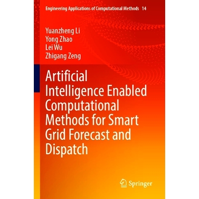 预订 Artificial Intelligence Enabled Computational Methods for Smart Grid Forecast and Dispatch 基于人工智能的智能电网预