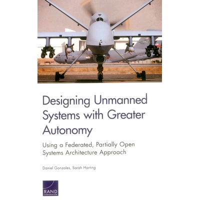 预订 Designing Unmanned Systems With Greater Autonomy: Using a Federated, Partially Open Systems Architecture Approach