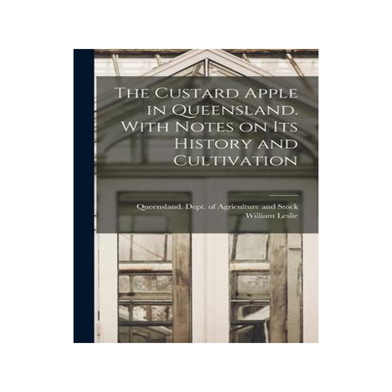 [预订]The Custard Apple in Queensland. With Notes on Its History and Cultivation 9781018730271