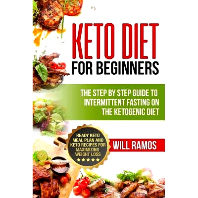 预订 Keto Diet for Beginners: The Step by Step Guide to Intermittent Fasting on the Ketogenic Diet: Ready Keto Meal Plan