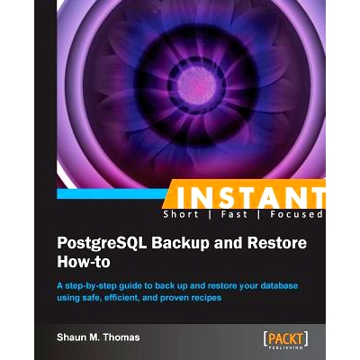 预订 Instant PostgreSQL Backup and Restore How-to PostgreSQL 备份和还原操作方法: 9781782169109