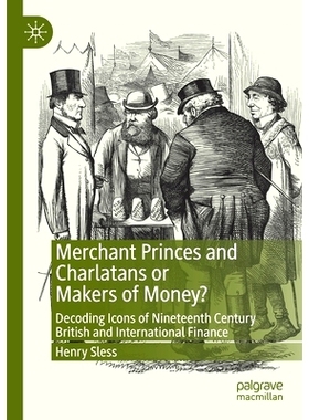 预订 Merchant Princes and Charlatans or Makers of Money?: Decoding Icons of Nineteenth Century British and International