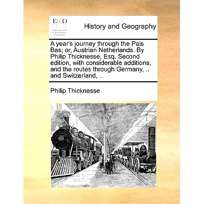 预订 A Year’s Journey Through the Pais Bas; Or, Austrian Netherlands. by Philip Thicknesse, Esq. Second Edition, with C