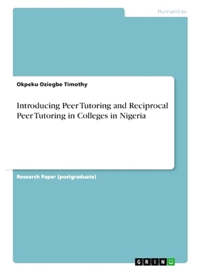 预订 Introducing Peer Tutoring and Reciprocal Peer Tutoring in Colleges in Nigeria: 9783346858092