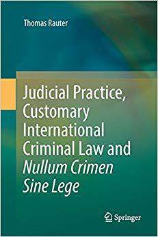 【预售】Judicial Practice, Customary International Criminal Law and Nullum Crimen Sine Lege