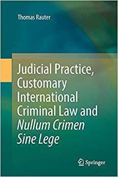 【预售】Judicial Practice, Customary International Criminal Law and Nullum Crimen Sine Lege