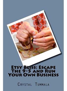 预订 Etsy Bliss: Escape the 9-5 and Run Your Own Business: 9781979110358
