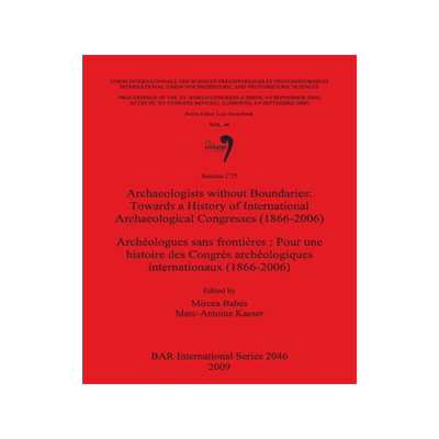 [预订]Archaeologists without Boundaries: Towards a History of International Archaeological Congresses (186 9781407306223