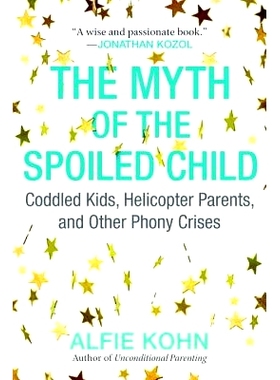 预订 The Myth of the Spoiled Child: Coddled Kids, Helicopter Parents, and Other Phony Crises: 9780807073889
