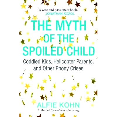 预订 The Myth of the Spoiled Child: Coddled Kids, Helicopter Parents, and Other Phony Crises: 9780807073889