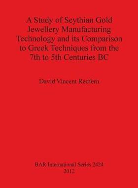 [预订]A Study of Scythian Gold Jewellery Manufacturing Technology and its Comparison to Greek Techniques f 9781407310237