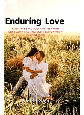 预订 Enduring love: How to be a good partner and develop a lasting connection with your spouse: 9798847065290