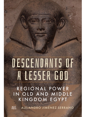 预订 Descendants of a Lesser God: Regional Power in Old and Middle Kingdom Egypt 次等神的后裔: 9781649031754