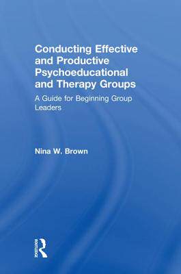 【预订】Conducting Effective and Productive Psychoeducational and Therapy Groups