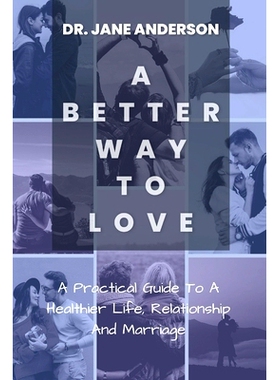 预订 A Better Way To Love: A Practical Guide To A Healthier Life, Relationship And Marriage.: 9798351221090