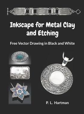 [预订]Inkscape for Metal Clay and Etching: Free Vector Drawing in Black and White 9798218004835