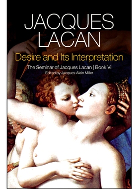 预订 Desire and Its Interpretation - the Seminar of Jacques Lacan, Book Vi: The Seminar of Jacques Lacan, Book Vi 欲望及