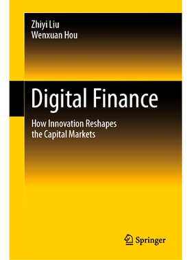 预订 Digital Finance: How Innovation Reshapes the Capital Markets 数字金融：创新如何重塑资本市场: 9789819973040