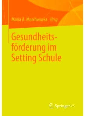 预订 Gesundheitsförderung im Setting Schule 学校的健康推广: 9783658005276
