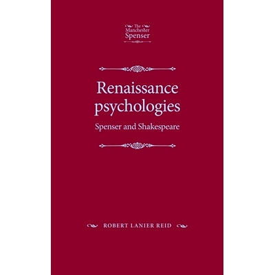 预订 Renaissance Psychologies: Spenser and Shakespeare 文艺复兴时期的心理学：斯宾塞与莎士比亚: 9781526109170