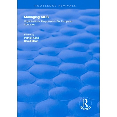 预订 Managing AIDS: Organizational Responses in Seven European Countries 防治艾滋病：欧洲七个国家的组织回应: 97811383287