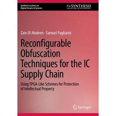 预订 Reconfigurable Obfuscation Techniques for the IC Supply Chain Using FPGA-Like Schemes for Protection of Intellectua