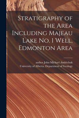 [预订]Stratigraphy of the Area Including Majeau Lake *Well, Edmonton Area 9781015312999