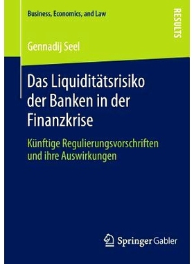 预订 Das Liquiditätsrisiko der Banken in der Finanzkrise: Künftige Regulierungsvorschriften und ihre Auswirkungen 金融