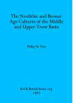 [预订]The Neolithic and Bronze Age Cultures of the Middle and Upper Trent Basin 9780860541844