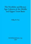 [预订]The Neolithic and Bronze Age Cultures of the Middle and Upper Trent Basin 9780860541844