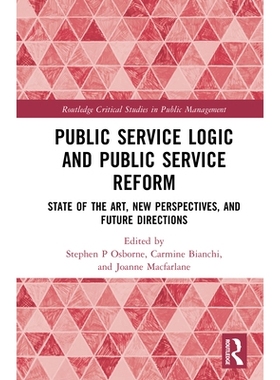 预订 Public Service Logic and Public Service Reform: State of the Art, New Perspectives, and Future Directions: 97810326