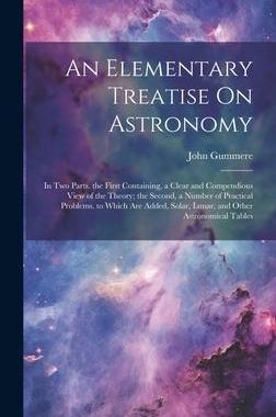 [预订]An Elementary Treatise On Astronomy: In Two Parts. the First Containing, a Clear and Compendious Vie 9781020277177