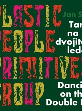 预订 Jan Ságl: Plastic People Primitives Group: Dancing on the Double Ice: 9788074370915