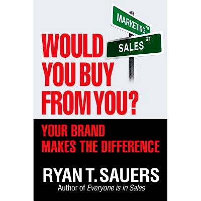 预订 Would You Buy from You?: Your Brand Makes the Difference: 9780692287712