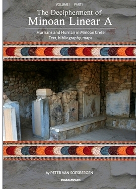 预订 The Decipherment of Minoan Linear A, Volume I, Part I: Hurrians and Hurrian in Minoan Crete: text, bibliography, ma