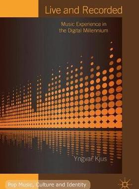 【预订】Live and Recorded: Music Experience in the Digital Millennium