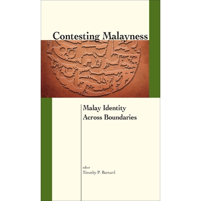 预订 Contesting Malayness: Malay Identity Across Boundaries 界限之争:多元马来西亚身份: 9789971698454