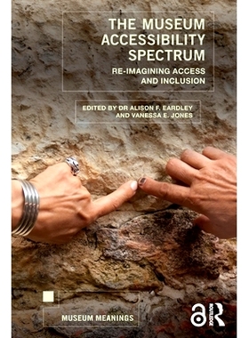 预订 The Museum Accessibility Spectrum: Re-imagining Access and Inclusion 博物馆无障碍频谱：重新构想准入与包容: 97810324