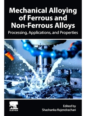 预订 Mechanical Alloying of Ferrous and Non-Ferrous Alloys: Processing, Properties, and Applications: 9780443161513