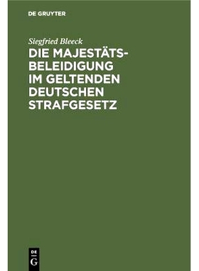 预订 Die Majestätsbeleidigung im geltenden deutschen Strafgesetz: (Strafgesetzbuch vom 26. Februar 1876 - Gesetz vom 17