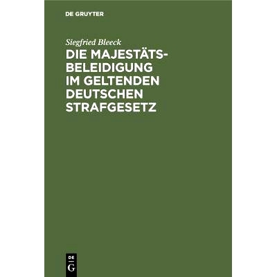 预订 Die Majestätsbeleidigung im geltenden deutschen Strafgesetz: (Strafgesetzbuch vom 26. Februar 1876 - Gesetz vom 17