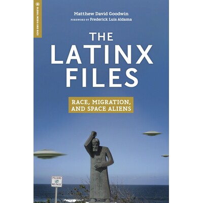预订 The Latinx Files: Race, Migration, and Space Aliens 拉丁文件：种族，迁移和太空外星人: 9781978815117